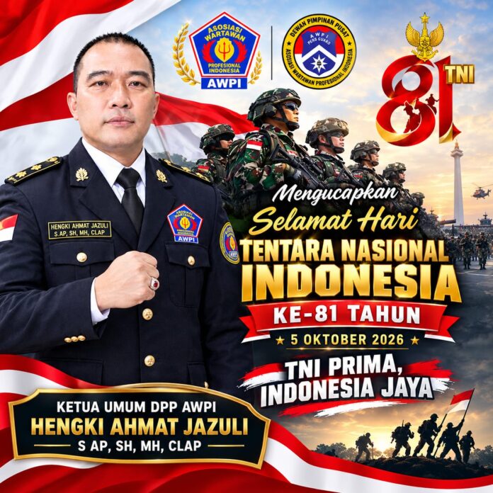 Ketua Umum DPP AWPI Hengki Ahmat Jazuli menyampaikan ucapan selamat HUT ke-81 TNI pada 5 Oktober 2026.